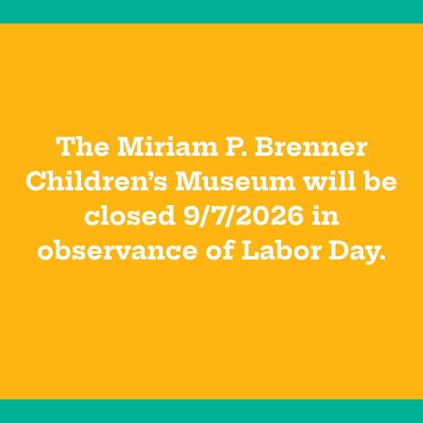 Miriam P. Brenner Children's Museum closure notice for Labor Day 2026.